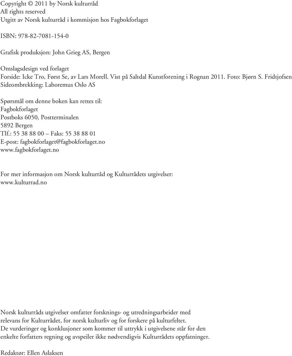 Fridtjofsen Sideombrekking: Laboremus Oslo AS Spørsmål om denne boken kan rettes til: Fagbokforlaget Postboks 6050, Postterminalen 5892 Bergen Tlf.