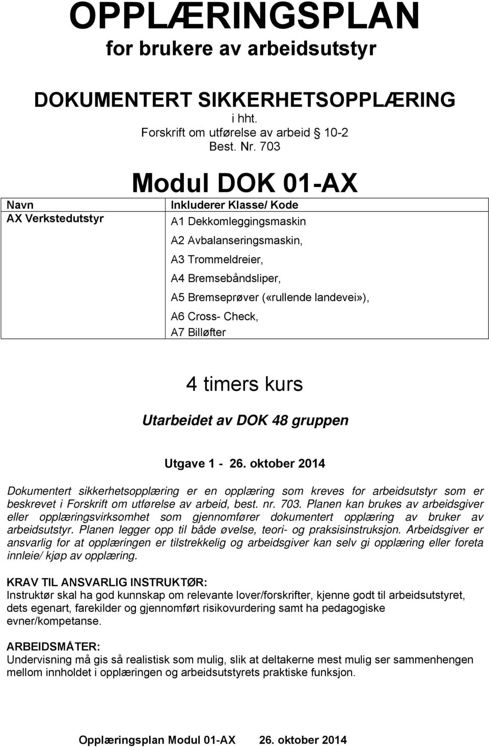 Cross- Check, A7 Billøfter 4 timers kurs Utarbeidet av DOK 48 gruppen Utgave 1-26.