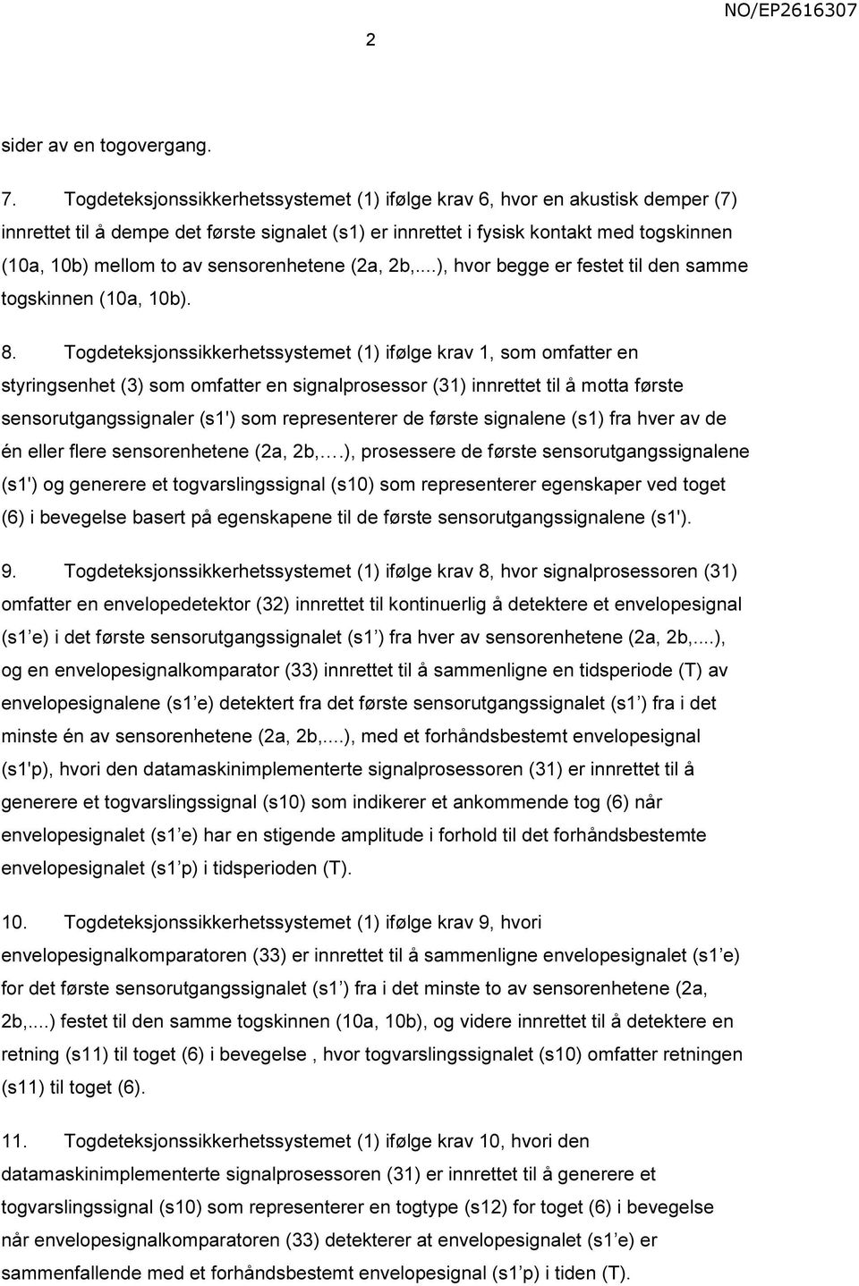 sensorenhetene (2a, 2b,...), hvor begge er festet til den samme togskinnen (10a, 10b). 8.