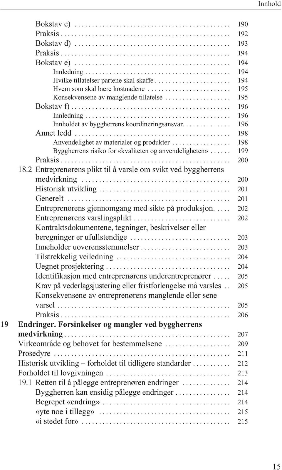 ..................... 194 Hvem som skal bære kostnadene........................ 195 Konsekvensene av manglende tillatelse................... 195 Bokstav f).............................................. 196 Innledning.