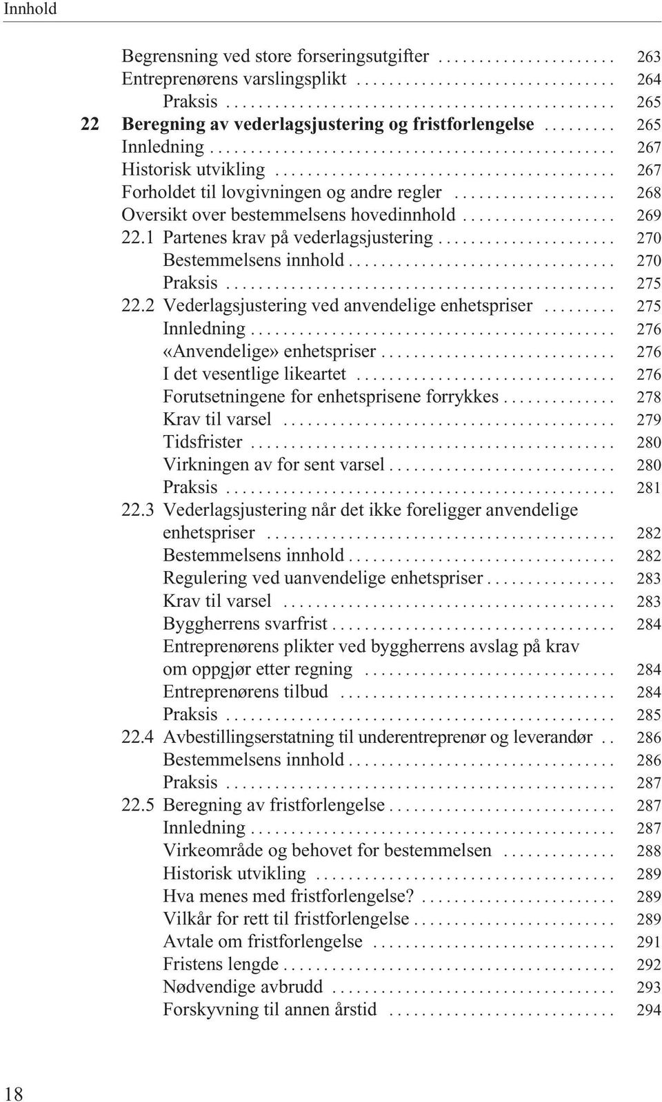 ......................................... 267 Forholdet til lovgivningen og andre regler.................... 268 Oversikt over bestemmelsens hovedinnhold................... 269 22.