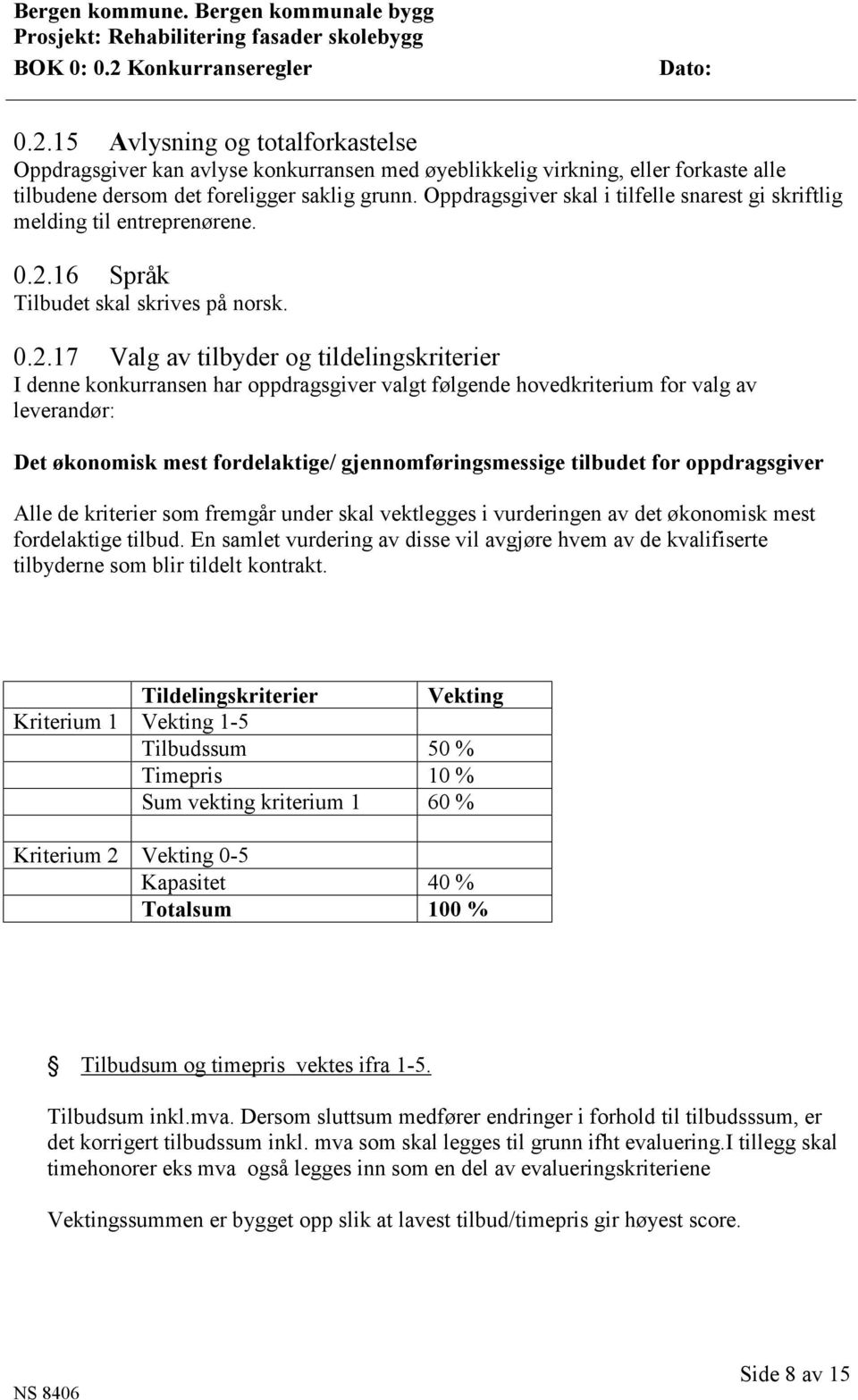 16 Språk Tilbudet skal skrives på norsk. 0.2.