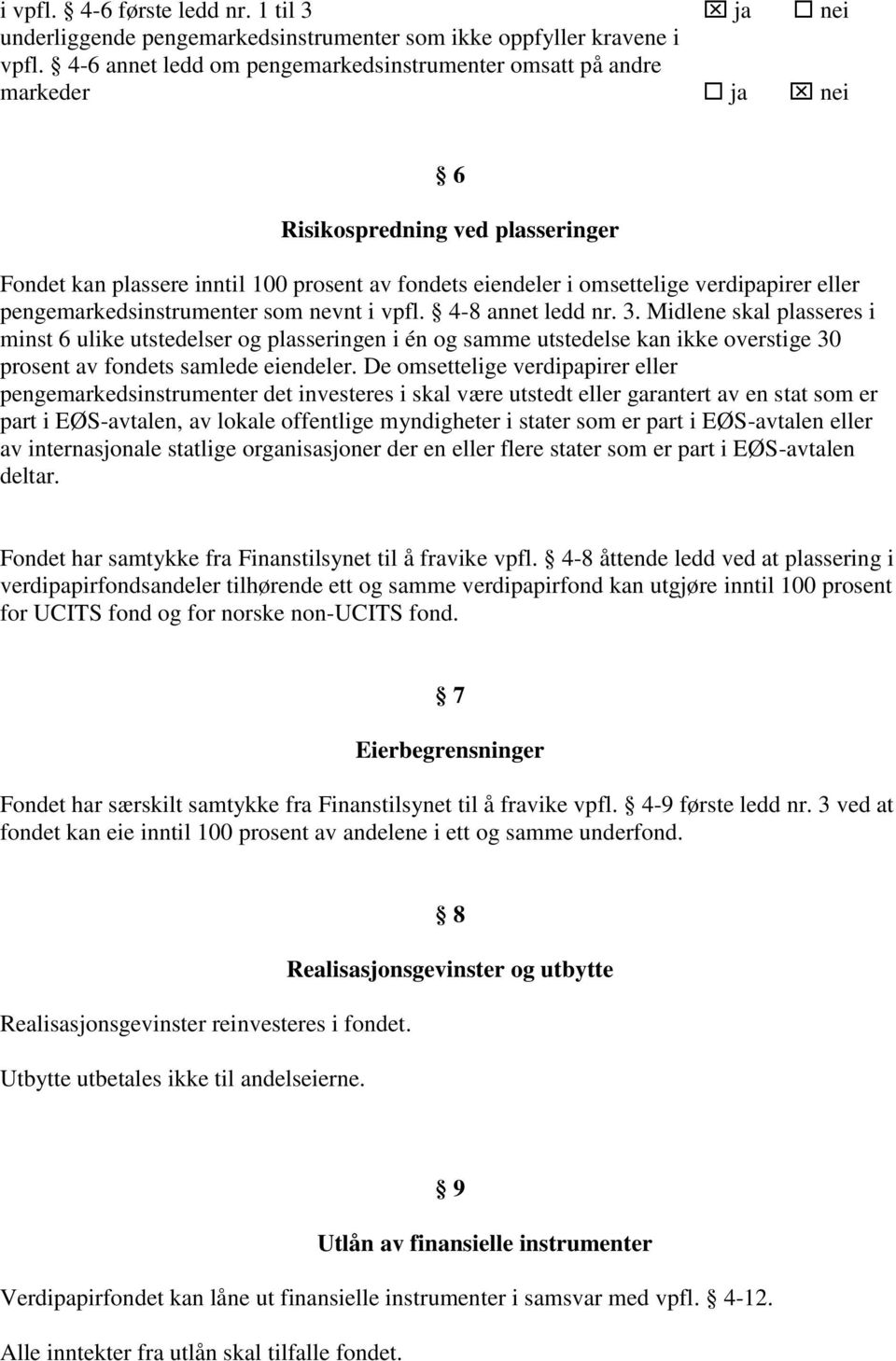 eller pengemarkedsinstrumenter som nevnt i vpfl. 4-8 annet ledd nr. 3.