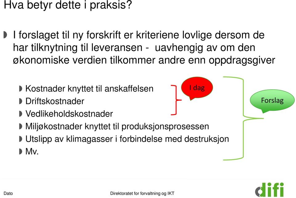 uavhengig av om den økonomiske verdien tilkommer andre enn oppdragsgiver Kostnader knyttet til