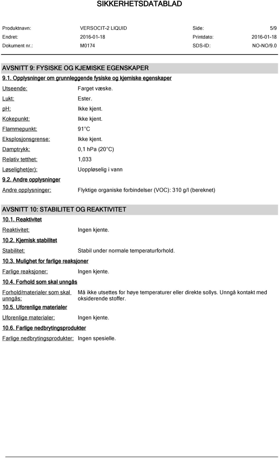 C) Relativ tetthet: 1,033 Løselighet(er): Uoppløselig i vann 9.2.