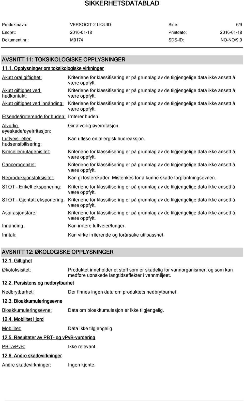 Kan utløse en allergisk hudreaksjon. Kan gi fosterskader. Mistenkes for å kunne skade forplantningsevnen.