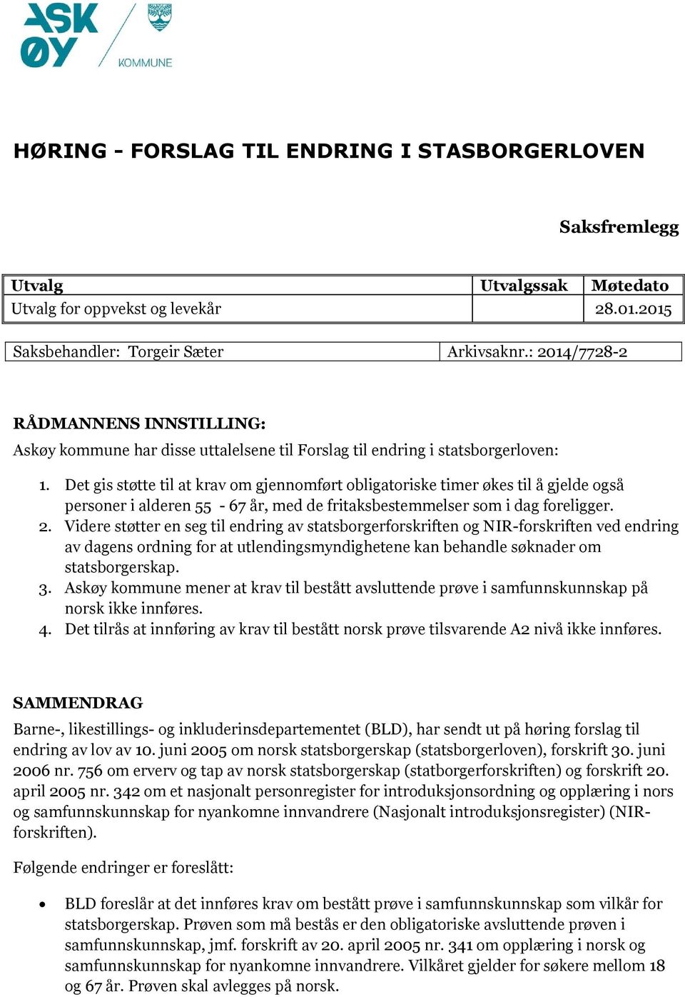 Det gis støtte til at krav om gjennomført obligatoriske timer økes til å gjelde også personer i alderen 55-67 år, med de fritaksbestemmelser som i dag foreligger. 2.