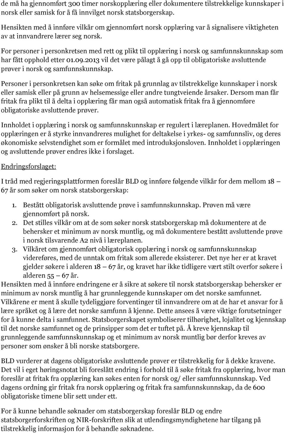 For personer i personkretsen med rett og plikt til opplæring i norsk og samfunnskunnskap som har fått opphold etter 01.09.