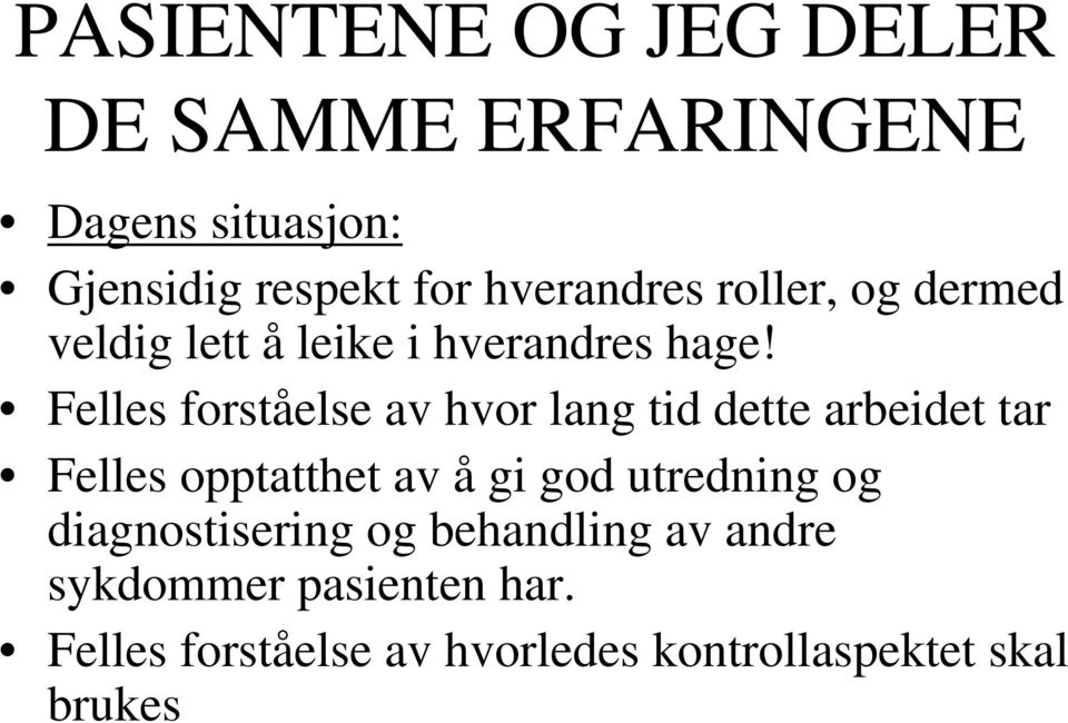 Felles forståelse av hvor lang tid dette arbeidet tar Felles opptatthet av å gi god utredning