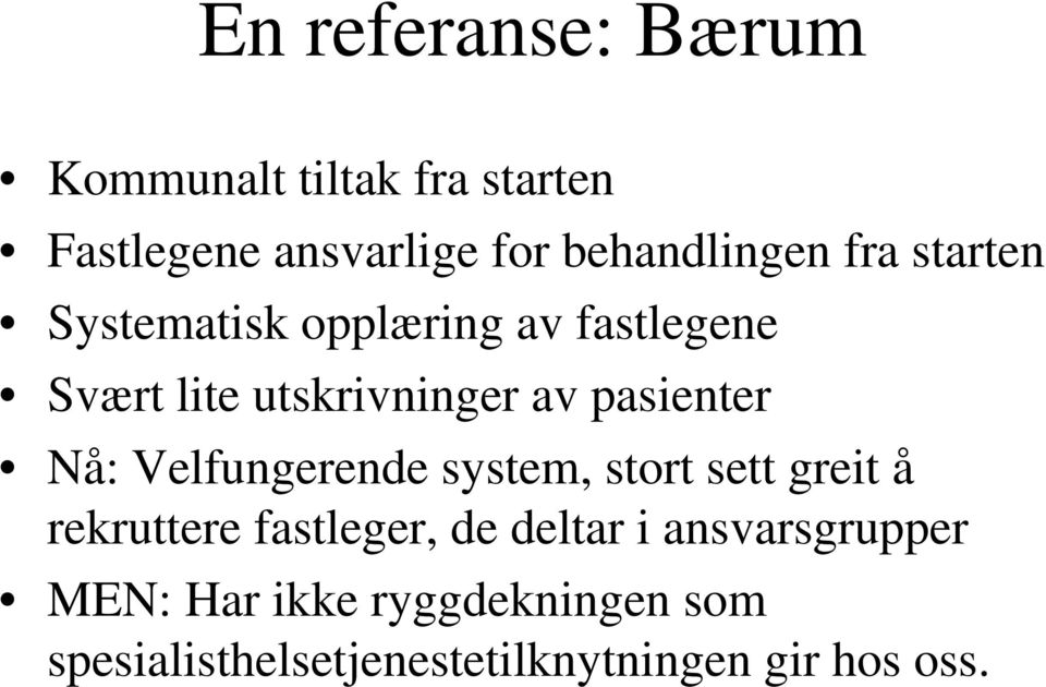 Nå: Velfungerende system, stort sett greit å rekruttere fastleger, de deltar i