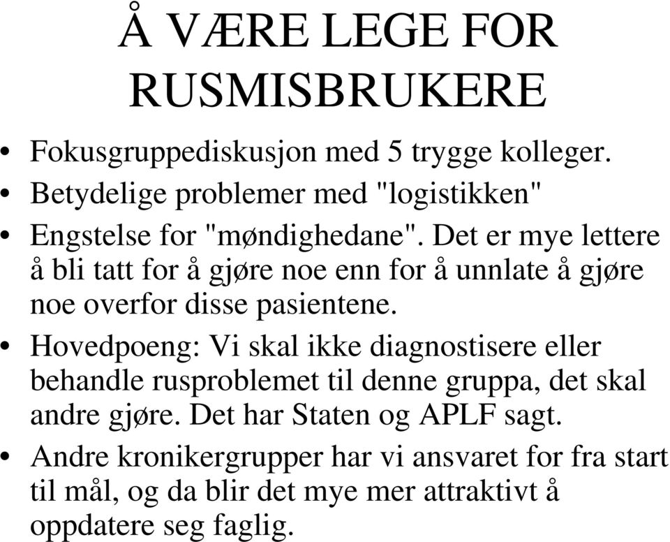 Det er mye lettere å bli tatt for å gjøre noe enn for å unnlate å gjøre noe overfor disse pasientene.