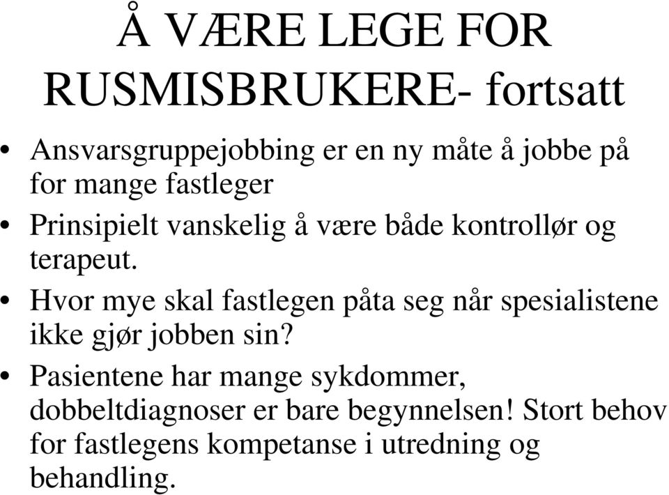 Hvor mye skal fastlegen påta seg når spesialistene ikke gjør jobben sin?