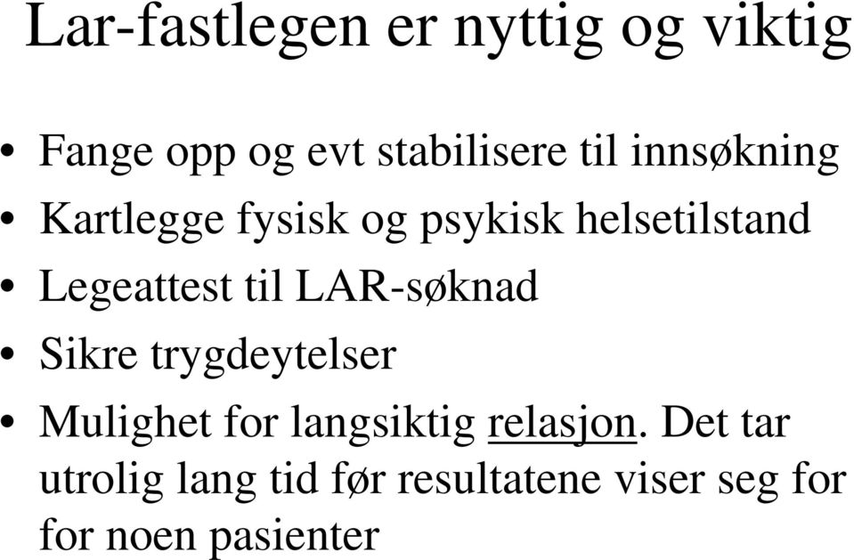 LAR-søknad Sikre trygdeytelser Mulighet for langsiktig relasjon.