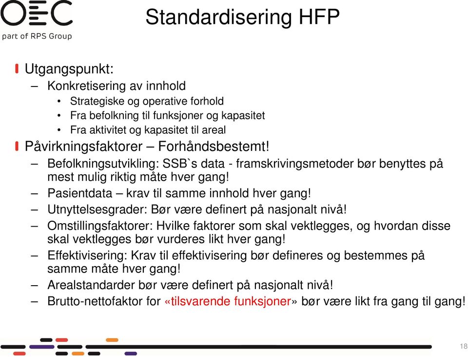 Utnyttelsesgrader: Bør være definert på nasjonalt nivå! Omstillingsfaktorer: Hvilke faktorer som skal vektlegges, og hvordan disse skal vektlegges bør vurderes likt hver gang!