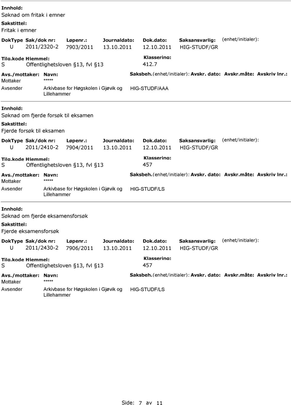 2011/2410-2 7904/2011 HIG-TDF/GR 457 HIG-TDF/L øknad om fjerde eksamensforsøk