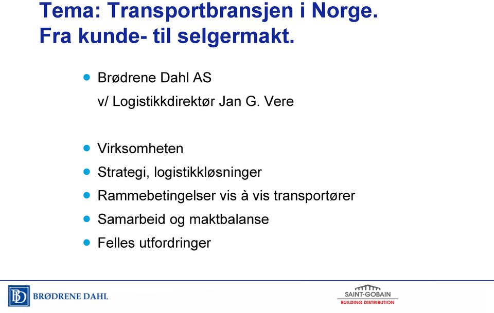 Vere Virksomheten Strategi, logistikkløsninger