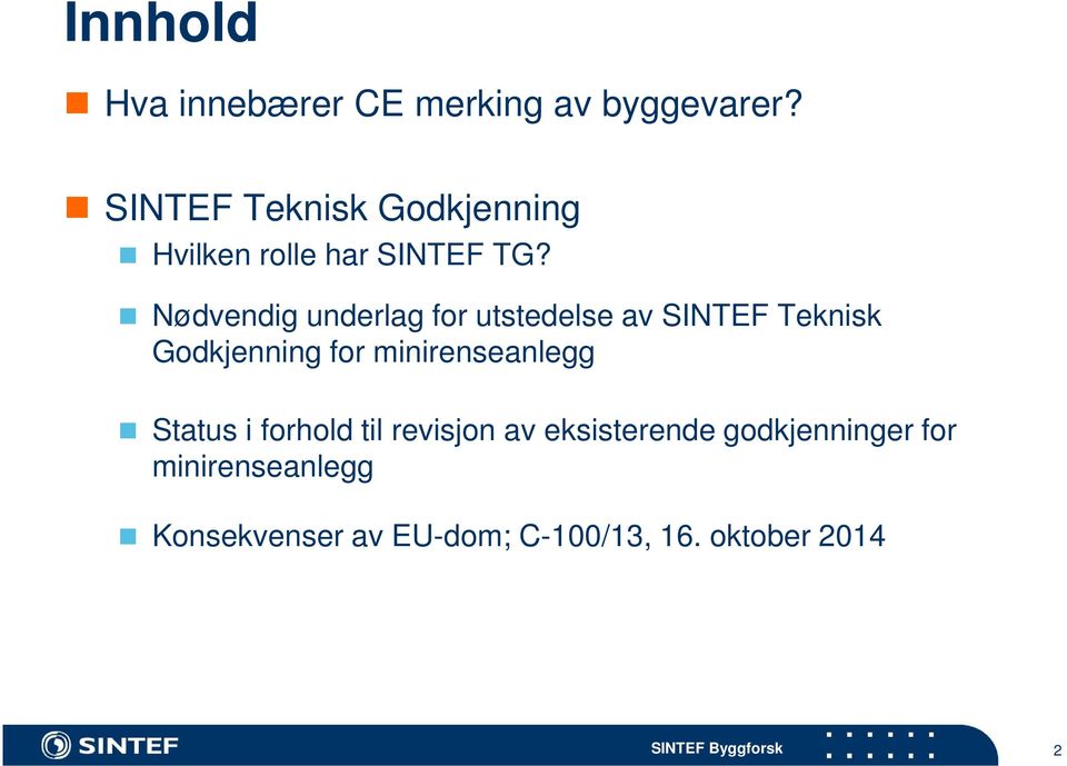 Nødvendig underlag for utstedelse av SINTEF Teknisk Godkjenning for