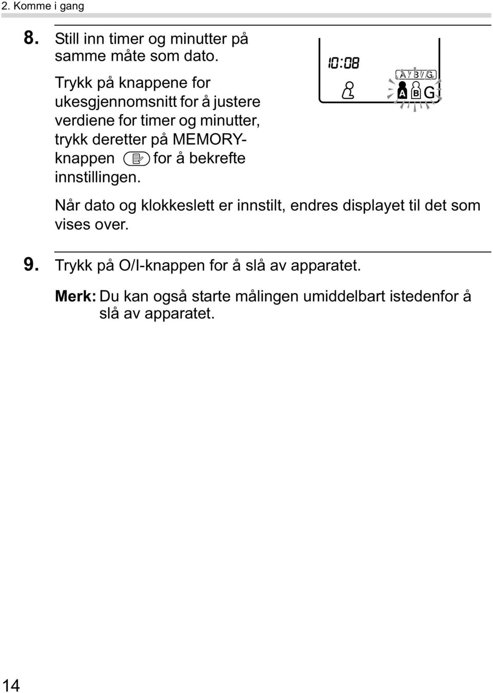 MEMORYknappen for å bekrefte innstillingen.