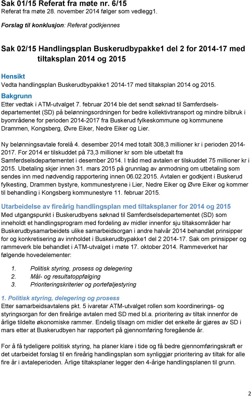 2014 og 2015. Bakgrunn Etter vedtak i ATM-utvalget 7.