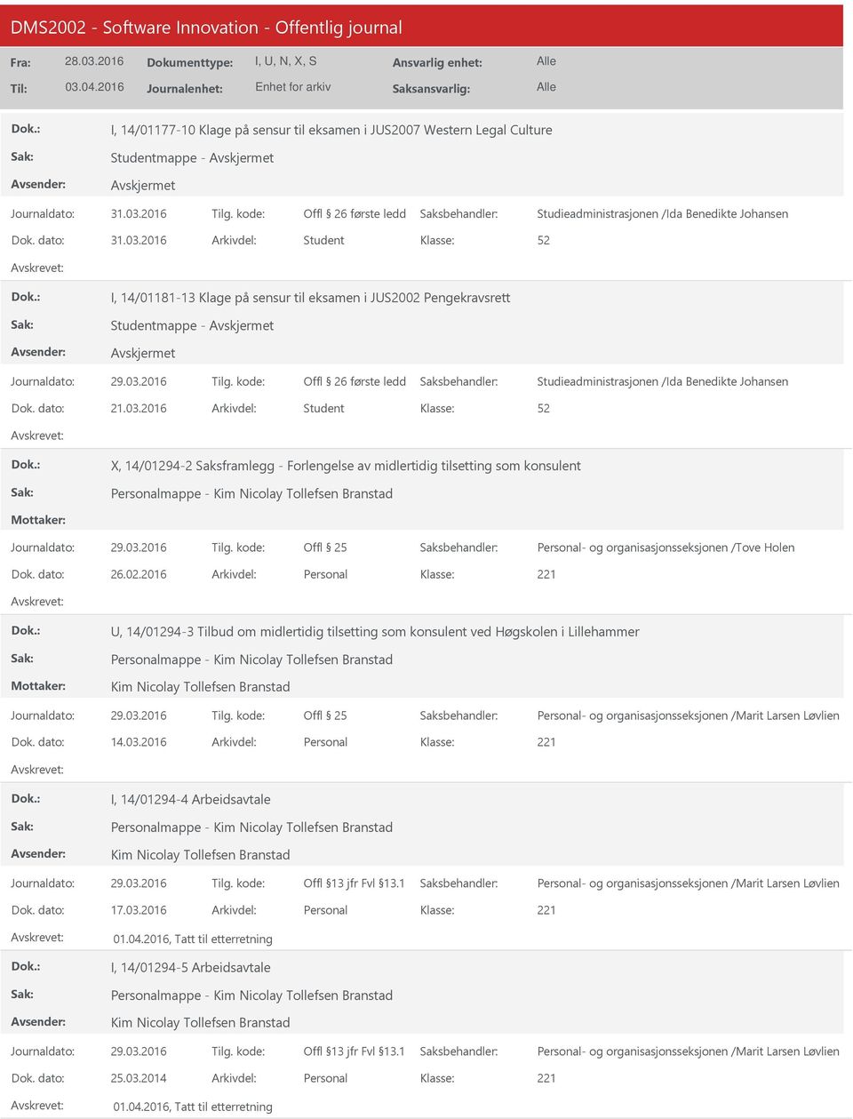 2016 Student X, 14/01294-2 Saksframlegg - Forlengelse av midlertidig tilsetting som konsulent Offl 25 Personal- og organisasjonsseksjonen /Tove Holen 26.02.