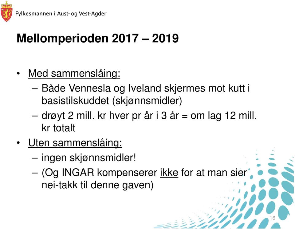 kr hver pr år i 3 år = om lag 12 mill.