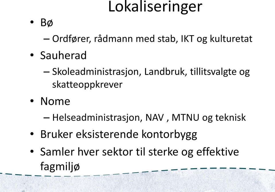 skatteoppkrever Nome Helseadministrasjon, NAV, MTNU og teknisk