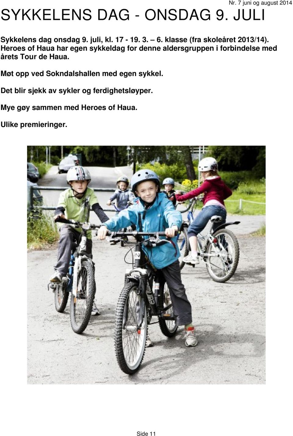 Heroes of Haua har egen sykkeldag for denne aldersgruppen i forbindelse med årets Tour de