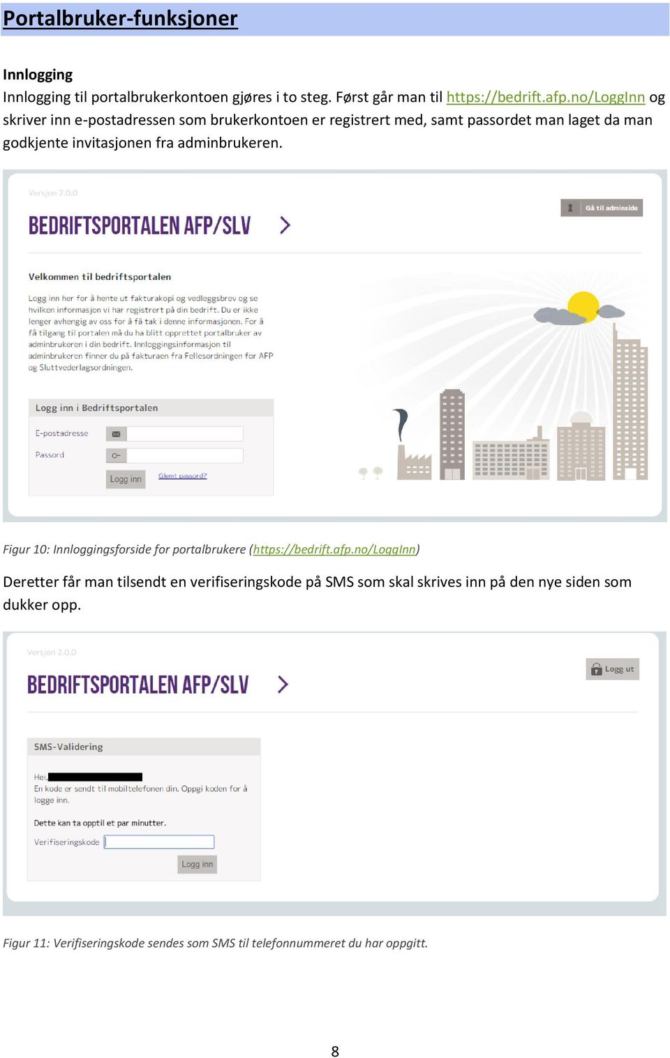 adminbrukeren. Figur 10: Innloggingsforside for portalbrukere (https://bedrift.afp.