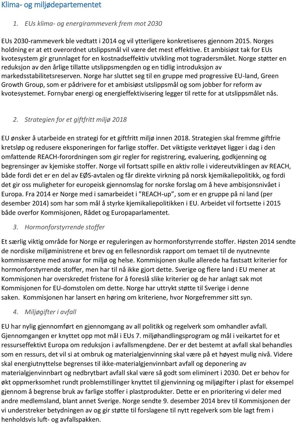 Norge støtter en reduksjon av den årlige tillatte utslippsmengden og en tidlig introduksjon av markedsstabilitetsreserven.