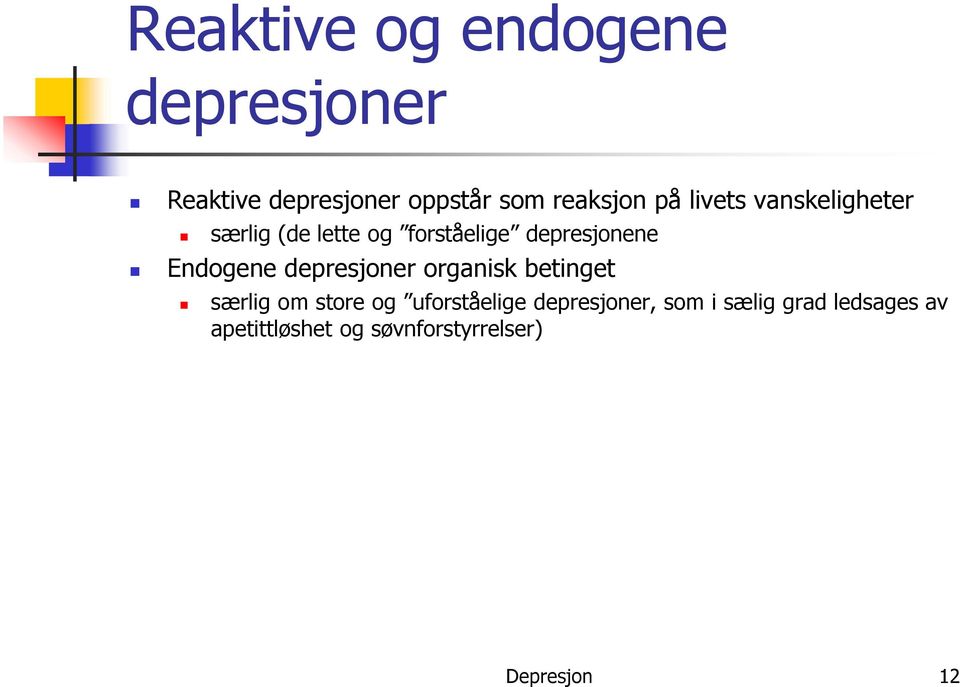 Endogene depresjoner organisk betinget særlig om store og uforståelige