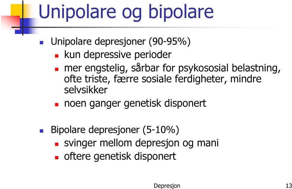 ferdigheter, mindre selvsikker noen ganger genetisk disponert Bipolare