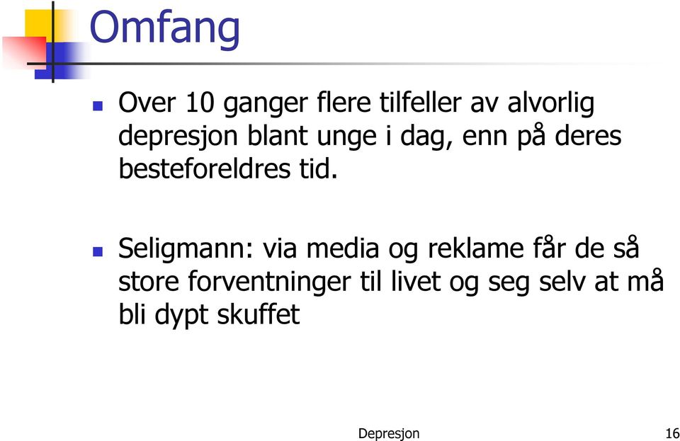 tid. Seligmann: via media og reklame får de så store