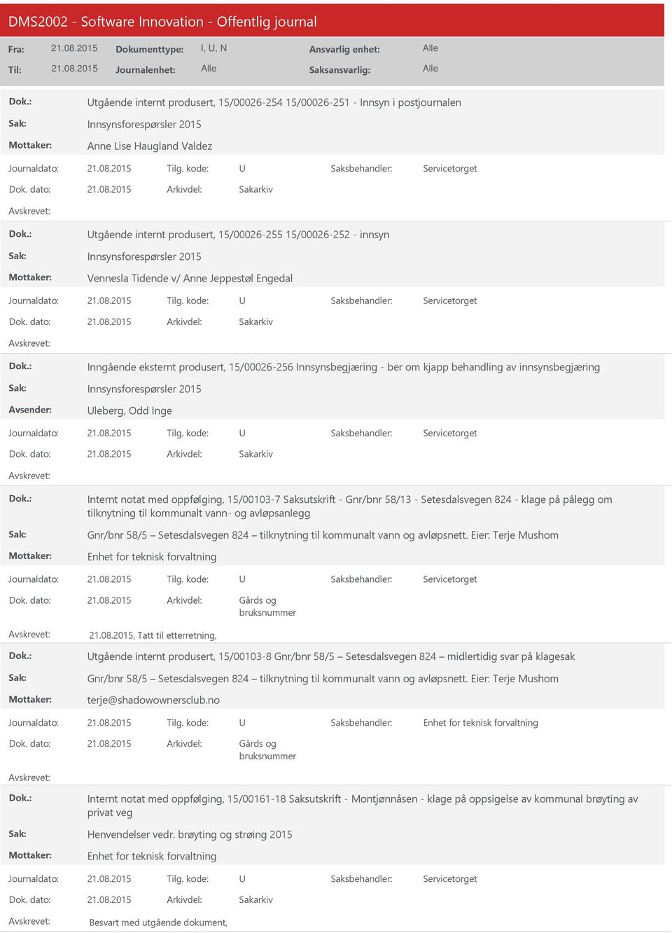 Odd Inge Internt notat med oppfølging, 15/00103-7 Saksutskrift - Gnr/bnr 58/13 - Setesdalsvegen 824 - klage på pålegg om tilknytning til kommunalt vann- og avløpsanlegg Gnr/bnr 58/5 Setesdalsvegen