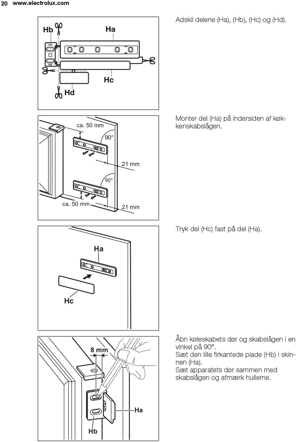 50 mm 21 mm Tryk del (Hc) fast på del (Ha).