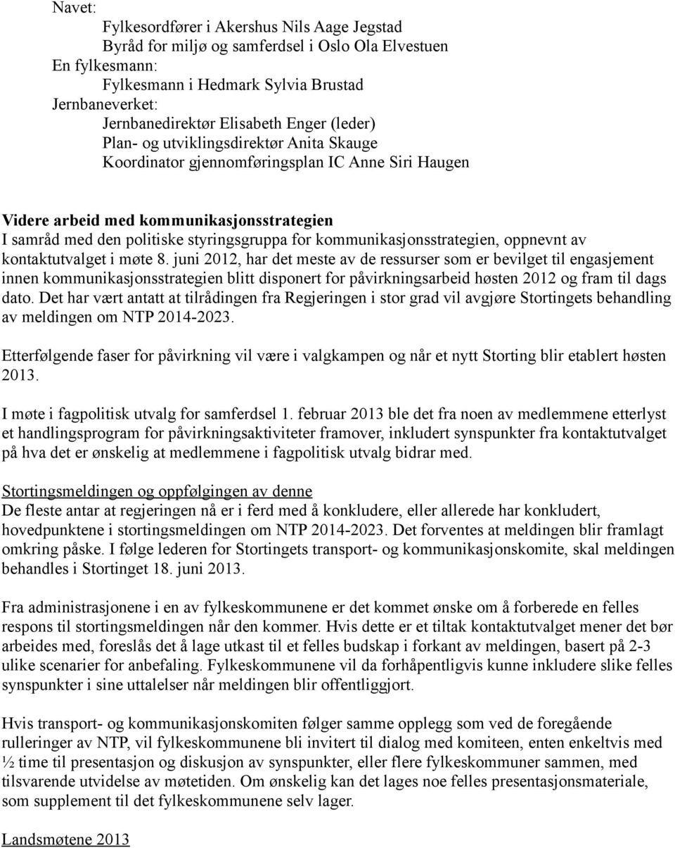 kommunikasjonsstrategien, oppnevnt av kontaktutvalget i møte 8.