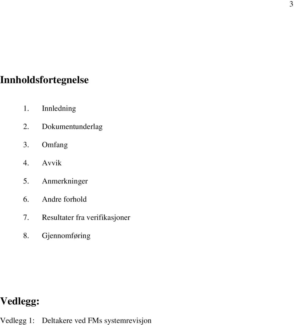 Anmerkninger 6. Andre forhold 7.