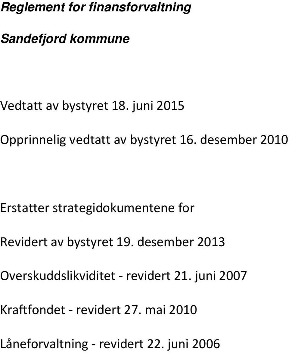 desember 2010 Erstatter strategidokumentene for Revidert av bystyret 19.