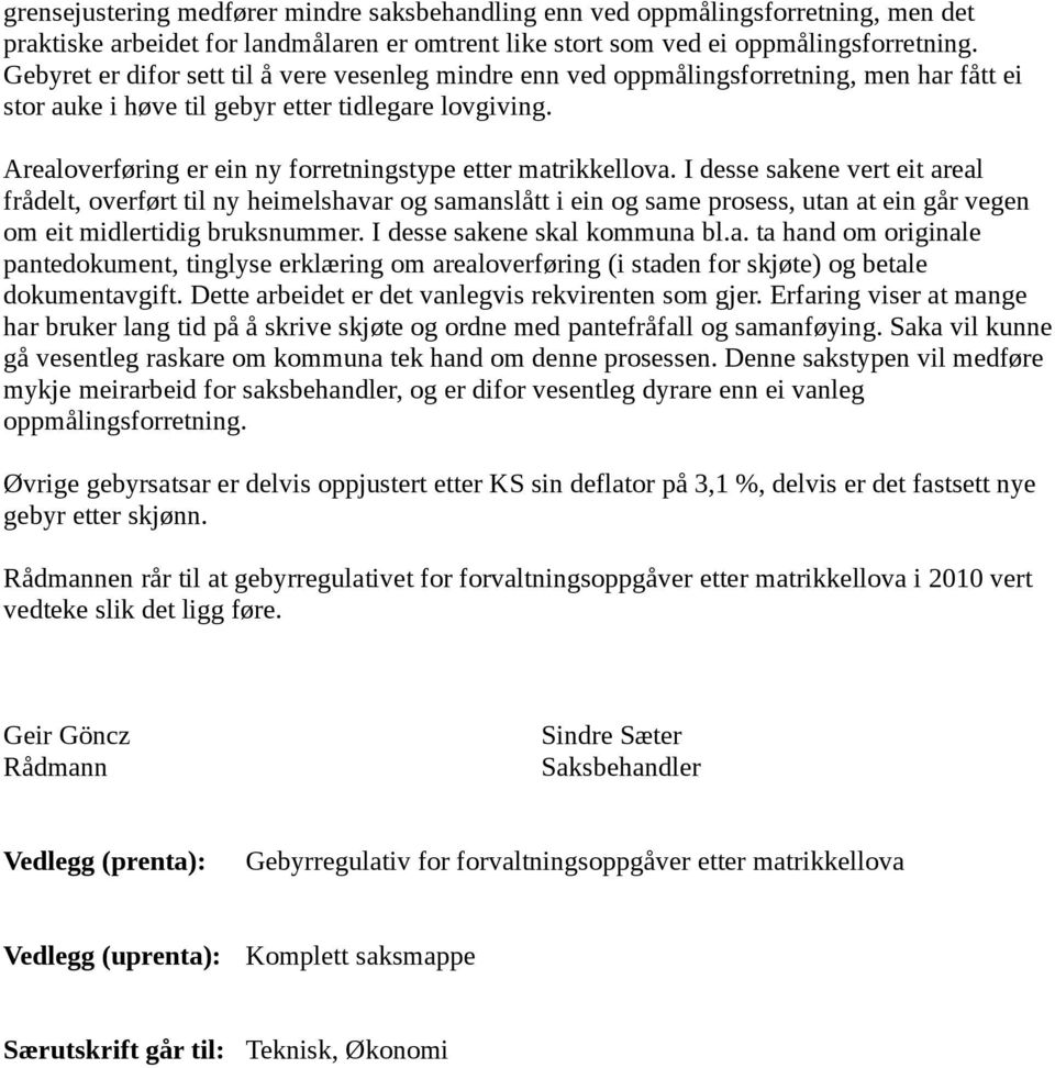 Arealoverføring er ein ny forretningstype etter matrikkellova.