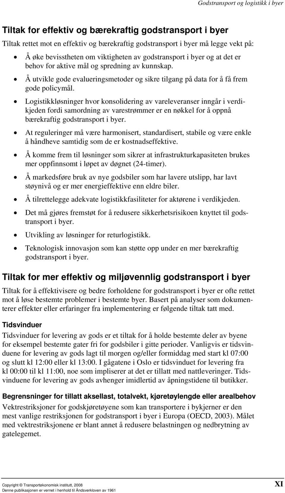 Logistikkløsninger hvor konsolidering av vareleveranser inngår i verdikjeden fordi samordning av varestrømmer er en nøkkel for å oppnå bærekraftig godstransport i byer.