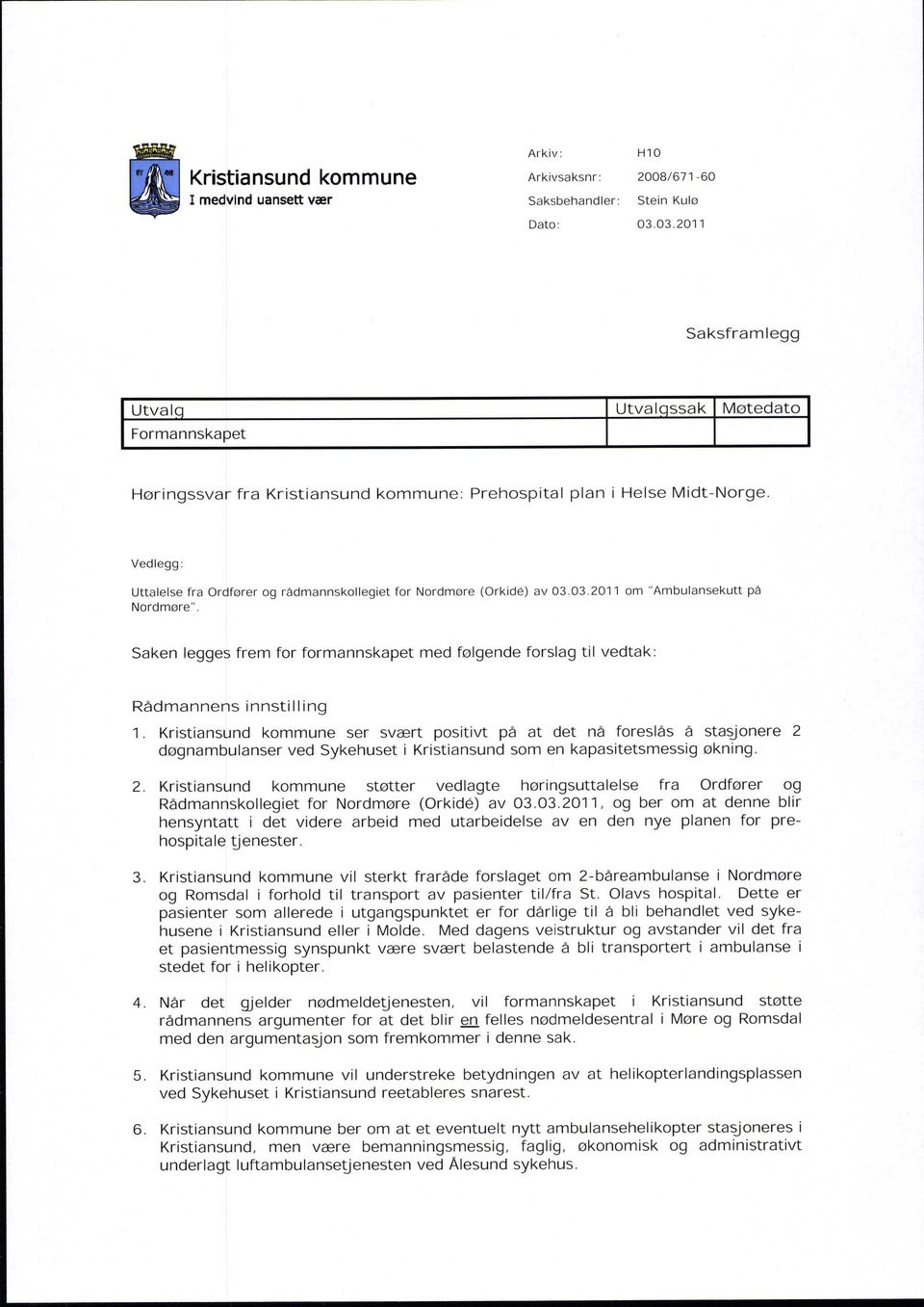Vedlegg: Uttalelse fra Ordfører og rådmannskollegiet for Nordmøre (Orkid@) av 03.03.2011 om "Ambulansekutt på Nordmøre".