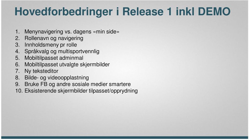 Mobiltilpasset adminmal 6. Mobiltilpasset utvalgte skjermbilder 7. Ny teksteditor 8.