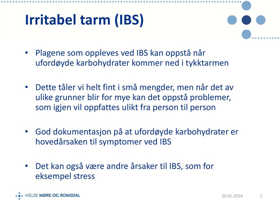 problemer, som igjen vil oppfattes ulikt fra person til person God dokumentasjon på at ufordøyde