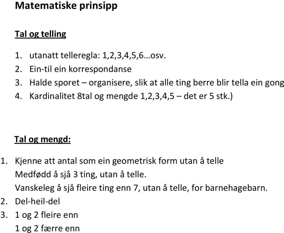 Kardinalitet 8tal og mengde 1,2,3,4,5 det er 5 stk.) al og mengd: 1.