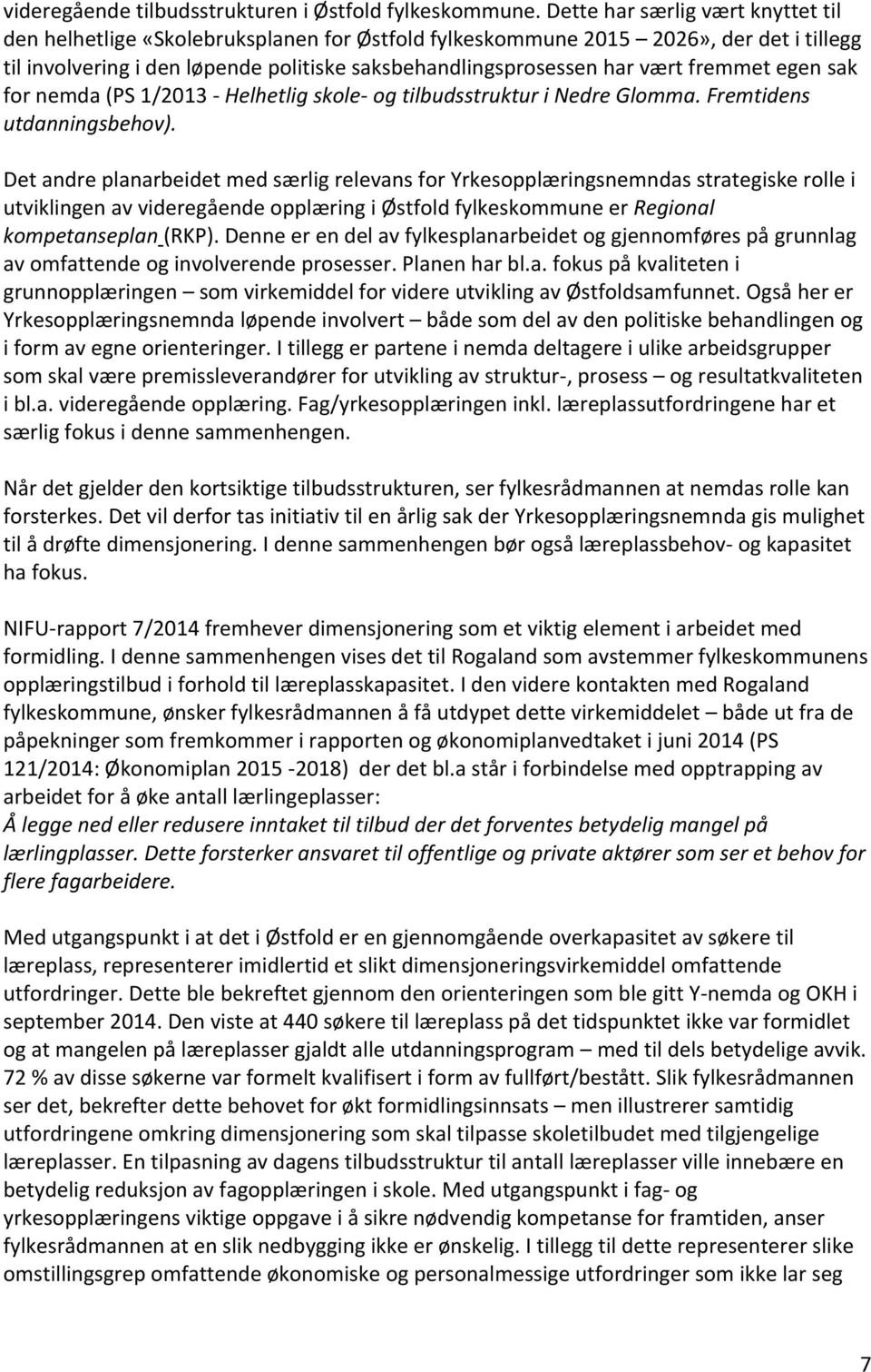 fremmet egen sak for nemda (PS 1/2013 - Helhetlig skole- og tilbudsstruktur i Nedre Glomma. Fremtidens utdanningsbehov).