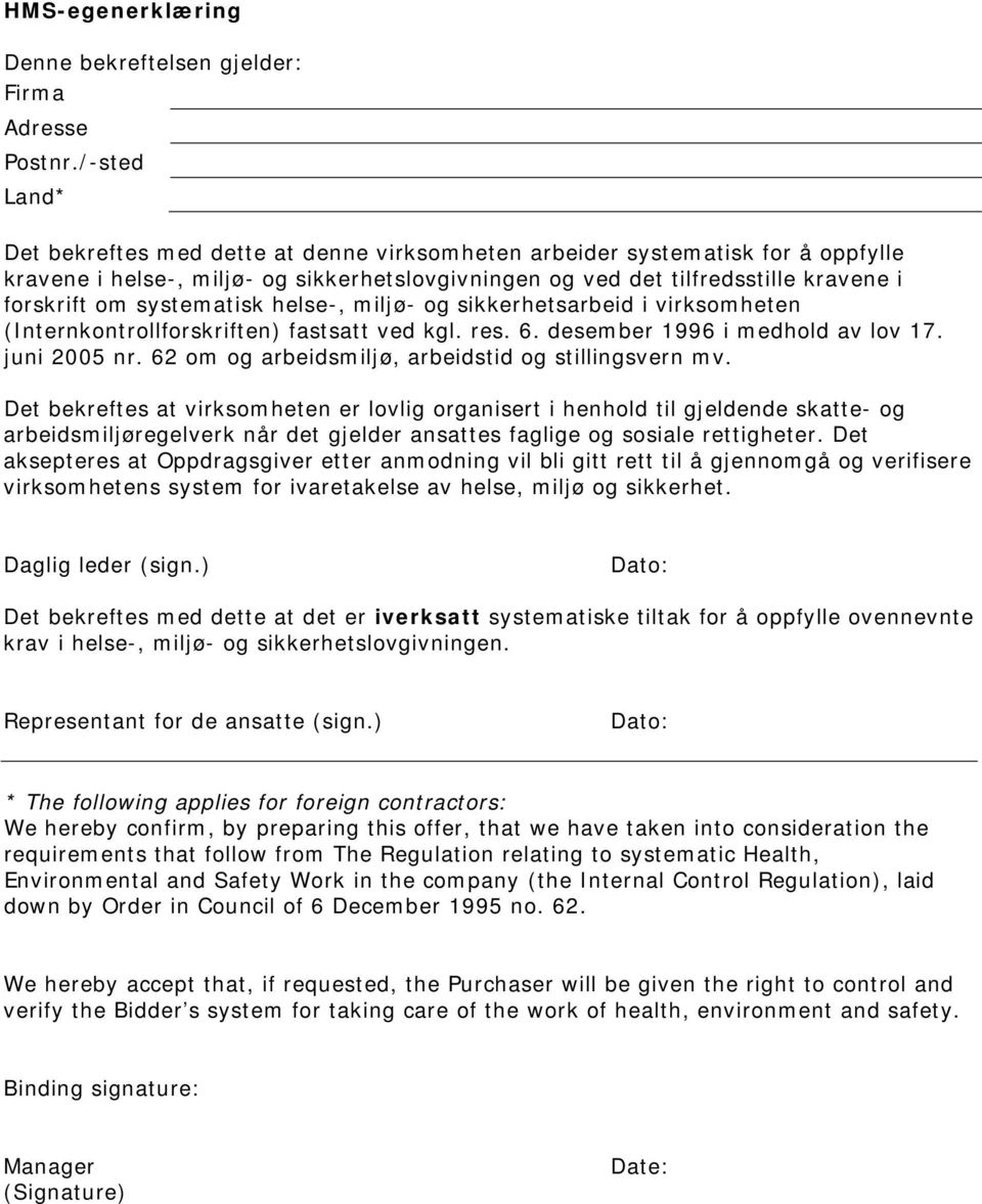 systematisk helse-, miljø- og sikkerhetsarbeid i virksomheten (Internkontrollforskriften) fastsatt ved kgl. res. 6. desember 1996 i medhold av lov 17. juni 2005 nr.