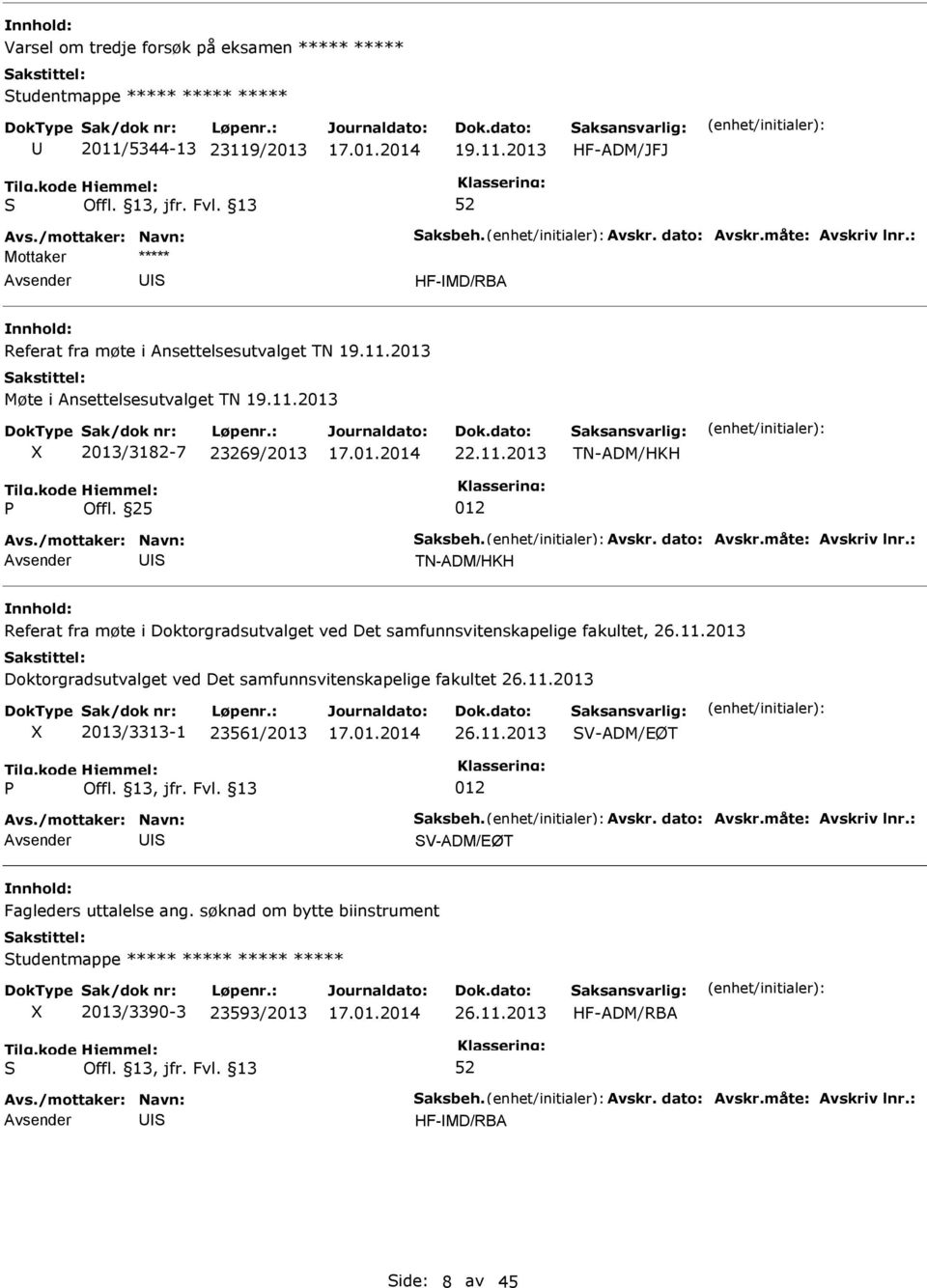 25 TN-ADM/HKH Referat fra møte i Doktorgradsutvalget ved Det samfunnsvitenskapelige fakultet, 26.11.