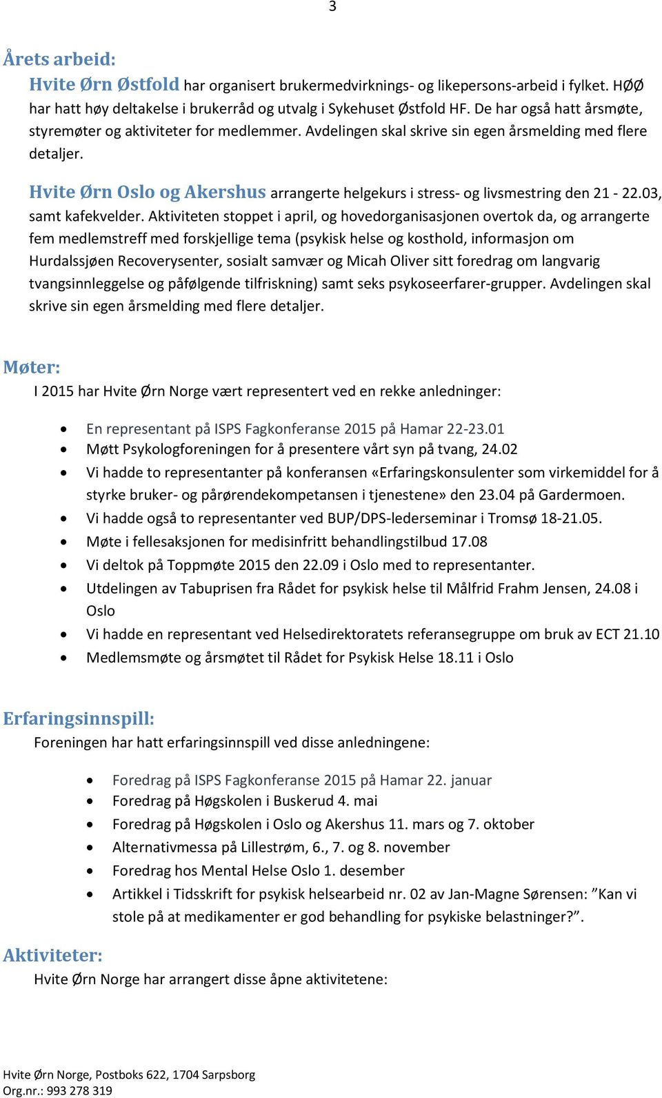 Hvite Ørn Oslo og Akershus arrangerte helgekurs i stress- og livsmestring den 21-22.03, samt kafekvelder.