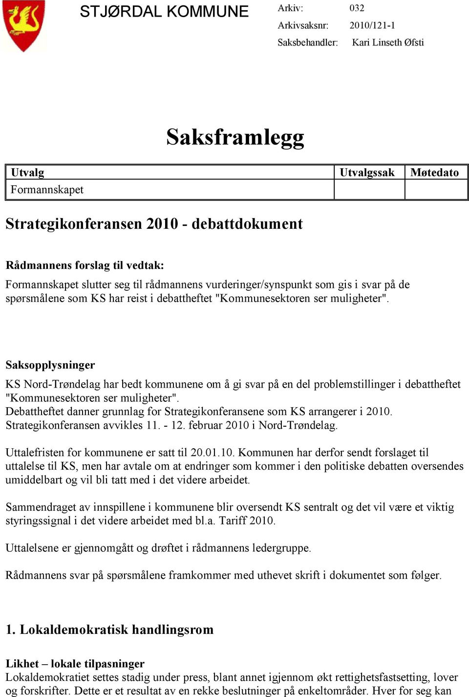 Saksopplysninger KS Nord-Trøndelag har bedt kommunene om å gi svar på en del problemstillinger i debattheftet "Kommunesektoren ser muligheter".