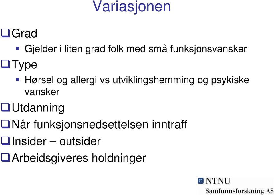 utviklingshemming og psykiske vansker Utdanning Når