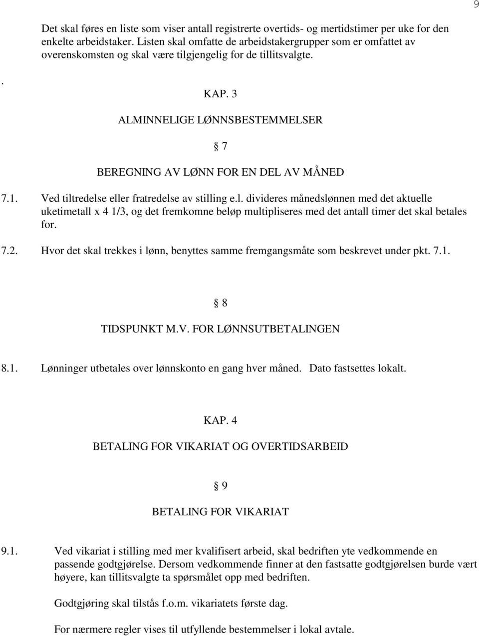 3 ALMINNELIGE LØNNSBESTEMMELSER 7 BEREGNING AV LØNN FOR EN DEL AV MÅNED 7.1. Ved tilt